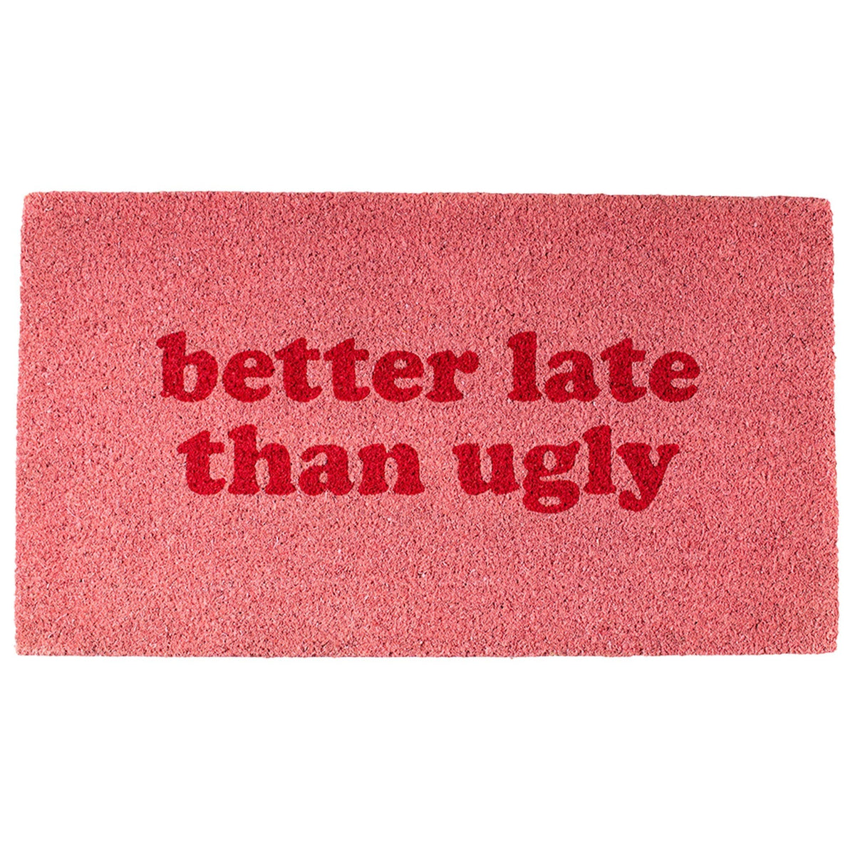 Better Late Than Ugly Pink Doormat - Strabello Design