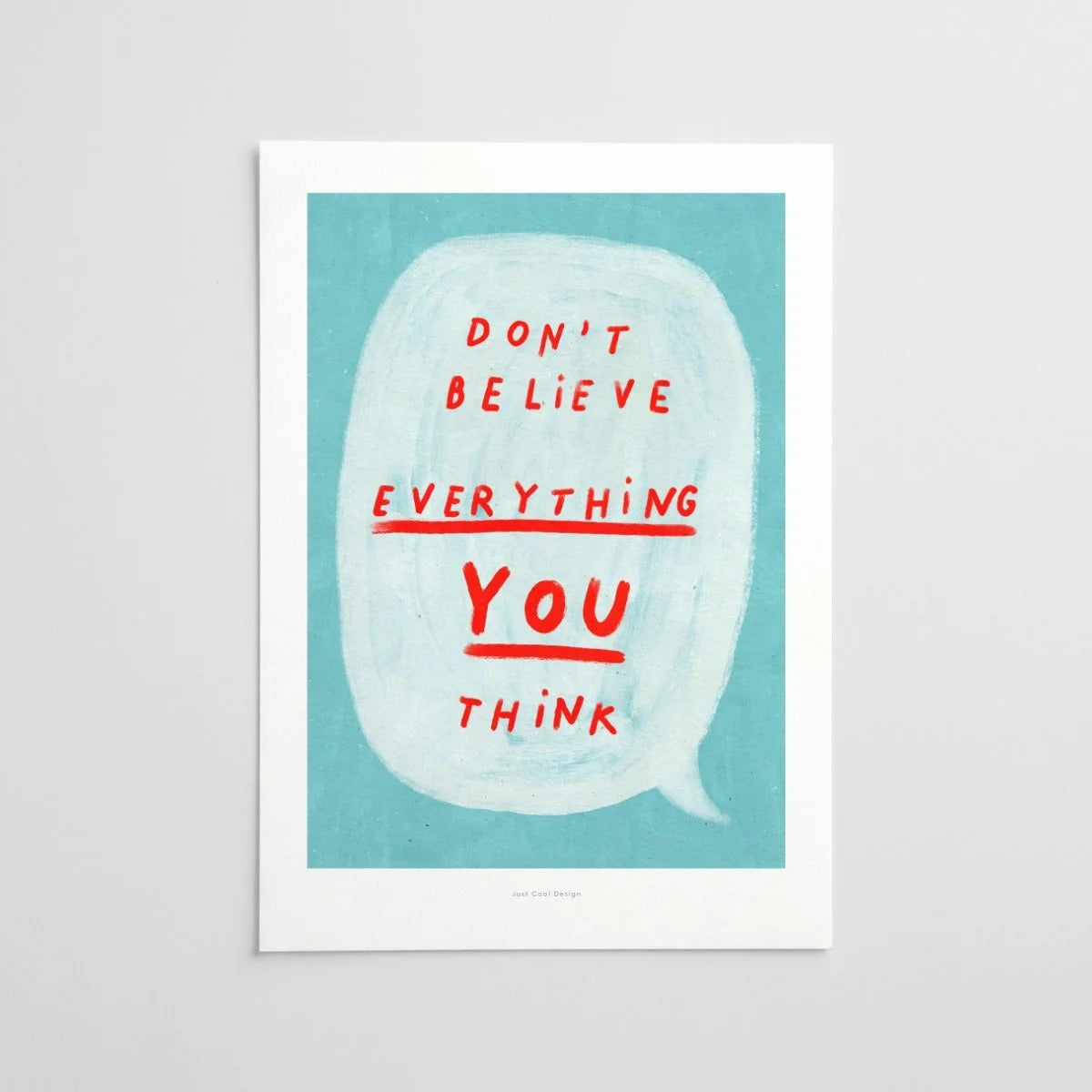 Poster Don't Believe Everything You Think - Strabello Design