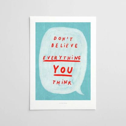 Poster Don't Believe Everything You Think - Strabello Design