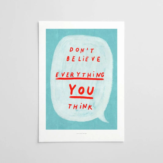 Don't Believe Everything You Think Poster - Strabello Design